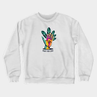 Pray For Love Crewneck Sweatshirt